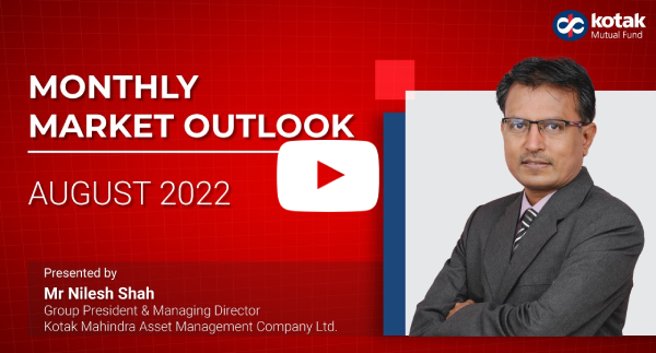 Monthly Market Outlook - August 2022 by Mr. Nilesh Shah